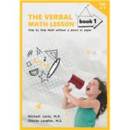 The Verbal Math Lesson: Step by Step Math Without Pencil or Paper 9780913063279
