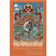 The Wheel of Life: Buddhist Perspectives on Cause and Effect 9781614293279