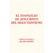 El Evangelio De Jesucristo Del Siglo Veintiuno 9781796083279