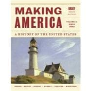 Making America A History of the United States, Volume 2: Since 1865, Brief 9781133943280
