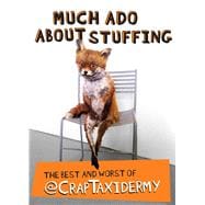 Much Ado about Stuffing The Best and Worst of @CrapTaxidermy 9781449463281