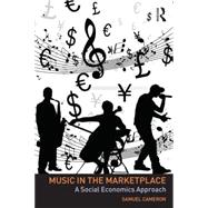 Music in the Marketplace: A Social Economics Approach 9780415723282