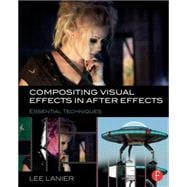 Compositing Visual Effects in After Effects: Essential Techniques 9781138803282