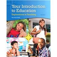 Your Introduction to Education: Explorations in Teaching, Loose-Leaf Version, 3/e 9780133563283