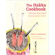 The Hakka Cookbook: Chinese Soul Food from Around the World 9780520273283