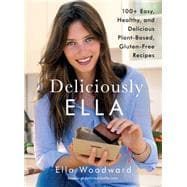 Deliciously Ella 100+ Easy, Healthy, and Delicious Plant-Based, Gluten-Free Recipes 9781476793283