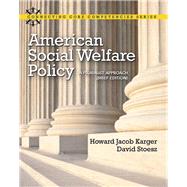 American Social Welfare Policy A Pluralist Approach, Brief Edition 9780205053285