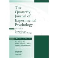 The Role of Medial Temporal Lobe in Memory and Perception: Evidence from Rats, Nonhuman Primates and Humans: A Special Issue of the Quarterly Journal of Experimental Psychology, Section B 9781138873285