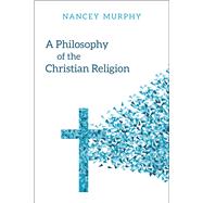 A Philosophy of the Christian Religion 9780664263287