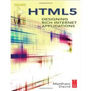 HTML5: Designing Rich Internet Applications 9780240813288