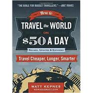 How to Travel the World on $50 a Day 9780399173288
