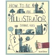 How to Be an Illustrator 9781780673288