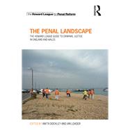The Penal Landscape: The Howard League Guide to Criminal Justice in England and Wales 9780415823289