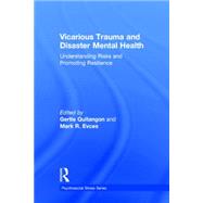 Vicarious Trauma and Disaster Mental Health: Understanding Risks and Promoting Resilience 9781138793293