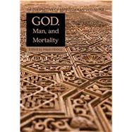 God, Man, Mortality: The Perspective of Bediuzzaman Said Nursi 9781597843294
