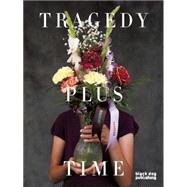 Tragedy Plus Time / I Laughed, I Cried, I Split My Side 9781910433294