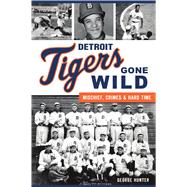 Detroit Tigers Gone Wild 9781467143295