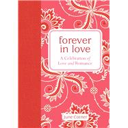 Forever in Love A Celebration of Love and Romance 9781449463298