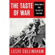 The Taste of War World War II and the Battle for Food 9781594203299