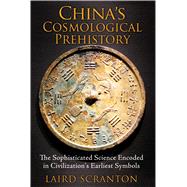 China’s Cosmological Prehistory 9781620553299
