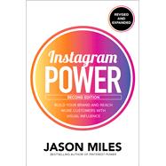 Instagram Power, Second Edition: Build Your Brand and Reach More Customers with Visual Influence 9781260453300