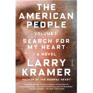 The American People: Volume 1 Search for My Heart: A Novel 9781250083302