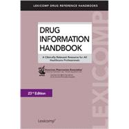 Drug Information Handbook: A Clinically Relevant Resource for All Healthcare Professionals 9781591953302