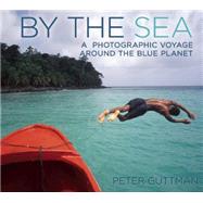 By the Sea: A Photographic Voyage Around the Blue Planet 9781632203304
