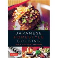 Japanese Homestyle Cooking: Quick & Delicious Favorites 9784805313305