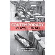 Contemporary Plays from Iraq A Cradle; A Strange Bird on Our Roof; Cartoon Dreams; Ishtar in Baghdad; Me, Torture, and Your Love; Romeo and Juliet in Baghdad; Summer Rain; The Takeover; The Widow 9781474253307