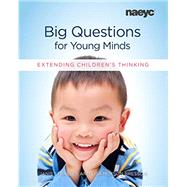 BIG QUESTIONS FOR YOUNG MINDS: EXTENDING CHILDREN'S THINKING 9781938113307