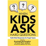 When Kids Ask Hard Questions 9780827243309