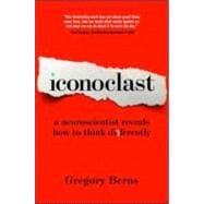 Iconoclast : A Neuroscientist Reveals How to Think Differently 9781422133309