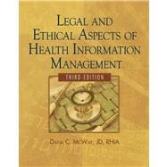 Legal and Ethical Aspects of Health Information Management 9781435483309
