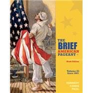 The Brief American Pageant A History of the Republic, Volume II: Since 1865 9781285193311