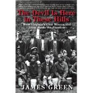 The Devil Is Here in These Hills West Virginia's Coal Miners and Their Battle for Freedom 9780802123312
