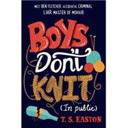 Boys Don't Knit (In Public) 9781250053312