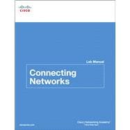 Connecting Networks Lab Manual 9781587133312