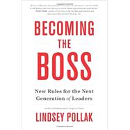 Becoming the Boss: New Rules for the Next Generation of Leaders 9780062323316