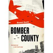 Bomber County : The Poetry of a Lost Pilot's War 9780374273316