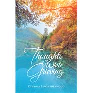 Thoughts While Grieving