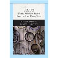 30/30 Thirty American Stories from the Last Thirty Years 9780134053318
