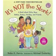 It's Not the Stork! : A Book about Girls, Boys, Babies, Bodies, Families and Friends 9780763633318