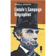 Lincoln's Campaign Biographies 9780809333318
