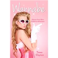 Wannabe: Choose Your Own Celebrity Adventure 9781784183318