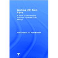 Working with Brain Injury: A primer for psychologists working in under-resourced settings 9781848723320