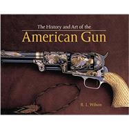 The History and Art of the American Gun 9780785833321