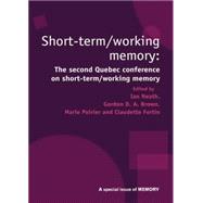 Short Term/Working Memory: Second Quebec Conference on Short-Term/Working: A Special Issue of Memory 9781138883321