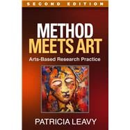 Method Meets Art, Second Edition Arts-Based Research Practice 9781462513321