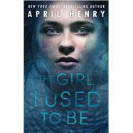 The Girl I Used to Be 9781627793322